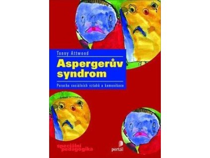 Aspergerův syndrom :porucha sociálních vztahů a komunikace