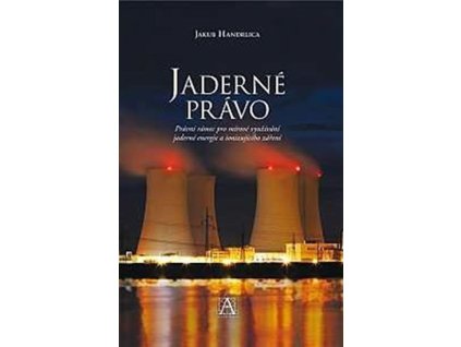 95528 jaderne pravo pravni ramec pro mirove vyuzivani jaderne energie a ionizujiciho zareni