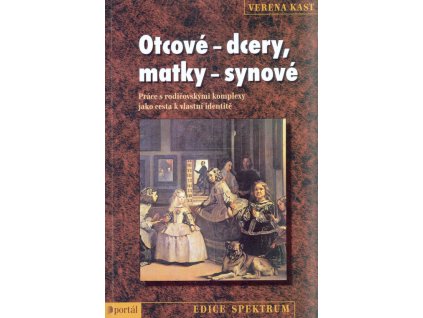 Otcové - dcery, matky - synové :práce s rodičovskými komplexy jako cesta k vlastní identitě
