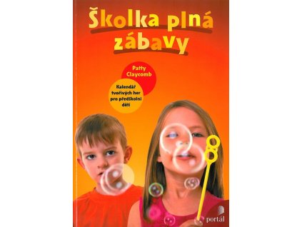 Školka plná zábavy :kalendář tvořivých her pro předškolní děti