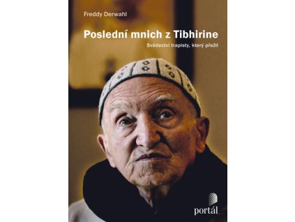 Poslední mnich z Tibhirine :svědectví trapisty, který přežil