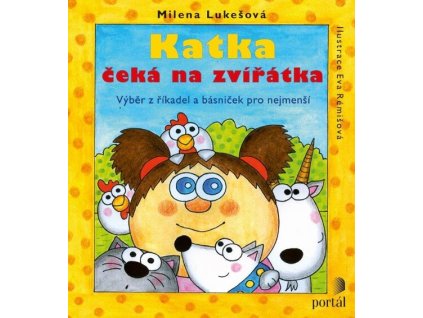 Katka čeká na zvířátka :výběr z říkadel a básniček pro nejmenší
