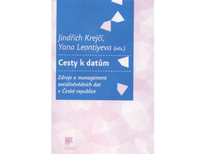 Cesty k datům :zdroje a management sociálněvědních dat v České republice