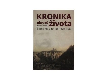 Kronika obrazů života Český ráj v letech 1848 1900