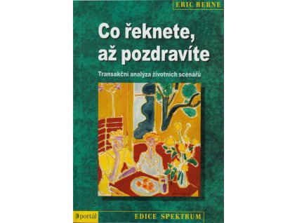 Co řeknete, až pozdravíte: transakční analýza životních scénářů