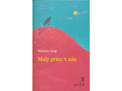 Malý princ v nás :na objevné cestě se Saint-Exupérym