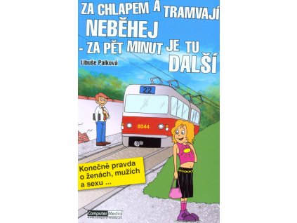 Za chlapem a tramvají neběhej - za pět minut je tu další
