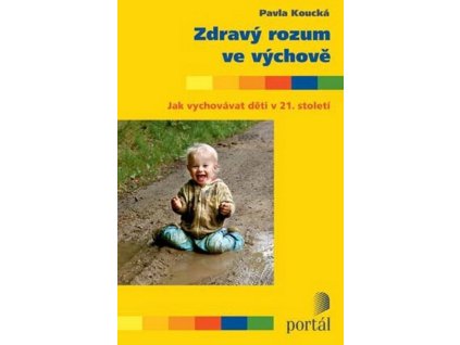 Zdravý rozum ve výchově :uvolněné rodičovství v hektické době