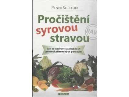 97655 procisteni syrovou stravou jak se uzdravit a zhubnout pomoci prirozenych potravin