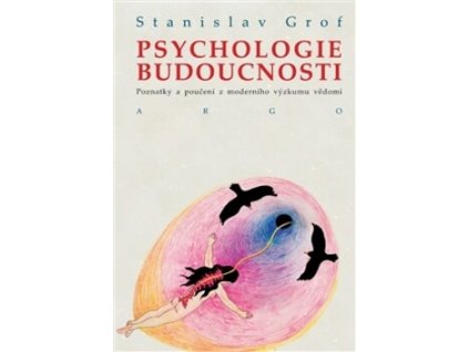 Psychologie budoucnosti: Grof Stanislav
