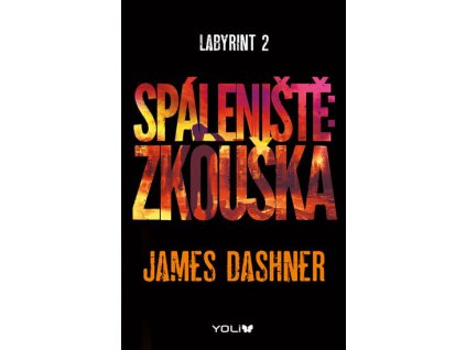 Labyrint: Zkoušky ohněm - James Dashner