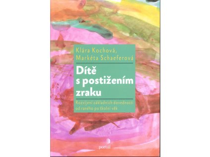 Dítě s postižením zraku: rozvíjení základních dovedností od raného po školní věk