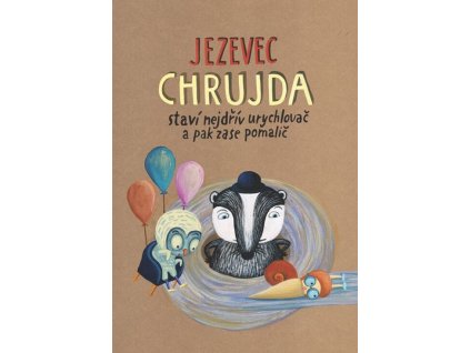 Jezevec Chrujda staví nejdřív urychlovač