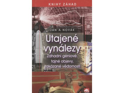 Utajené vynálezy : záhadní géniové, tajné objevy, zakázané vědomosti