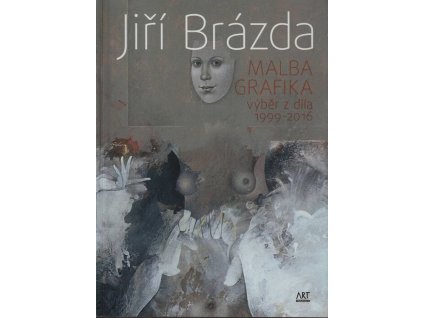 Jiří Brázda - malba, grafika, Výběr z díla 1999-2016