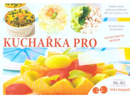 Kuchařka pro : sladká a slaná příkrmová jídla pro děti od 4. měsíce a více