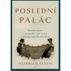 Poslední palác: bouřlivé století z perspektivy pěti životů a jednoho legendárního domu