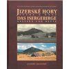 Jizerské hory včera a dnes = Das Isergebirge gestern und heute