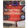 Ultimátní retro hardware : kompletní průvodce