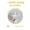 Andělské mandaly pro meditaci : nebeské omalovánky s andělským poselstvím
