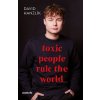 Toxic people rule the world