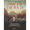 Ztraceni v horách - Záhadné případy a paranormální jevy v Tatrách a na Babí hoře