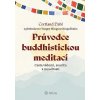 Průvodce buddhistickou meditací - Cesta vědomí, soucitu a moudrosti