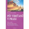 Pět Tibeťanů v praxi: Pět cviků - jednoduchá cesta k pramenům života...