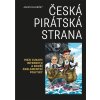 Česká pirátská strana - Mezi vlnami internetu a bouří parlamentní politiky