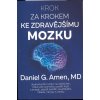 Krok za krokem ke zdravějšímu mozku : jednoduchá cvičení na každý den, která vám pomohou posílit mysl a energii, zlepšit paměť, soustředění, náladu, návyky a vztahy