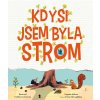 Kdysi jsem byla strom