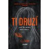 Ti druzí