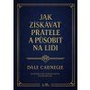 Jak získávat přátele a působit na lidi