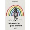 Už nestojím pod duhou