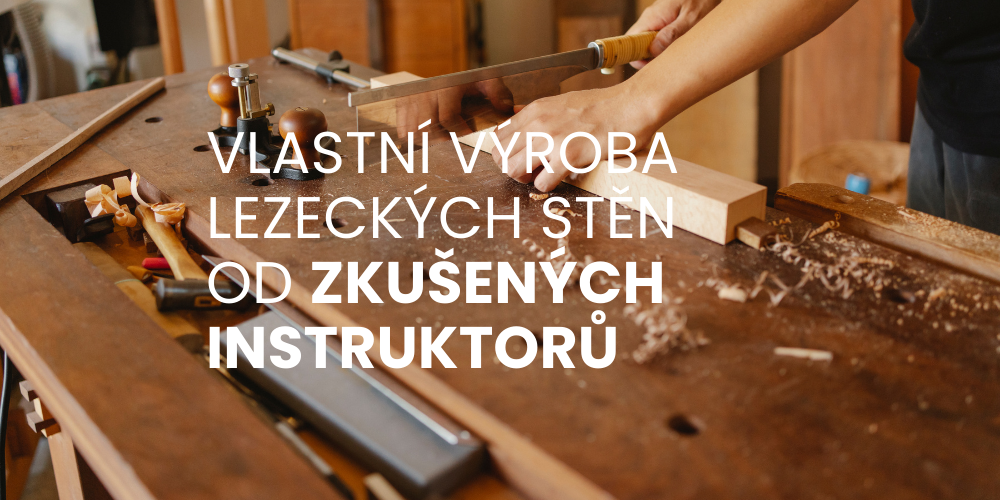 Vlastní design a výroba od lezeckých instruktorů