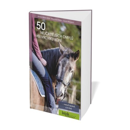 50 nejčastějších omylů při výcviku koní
