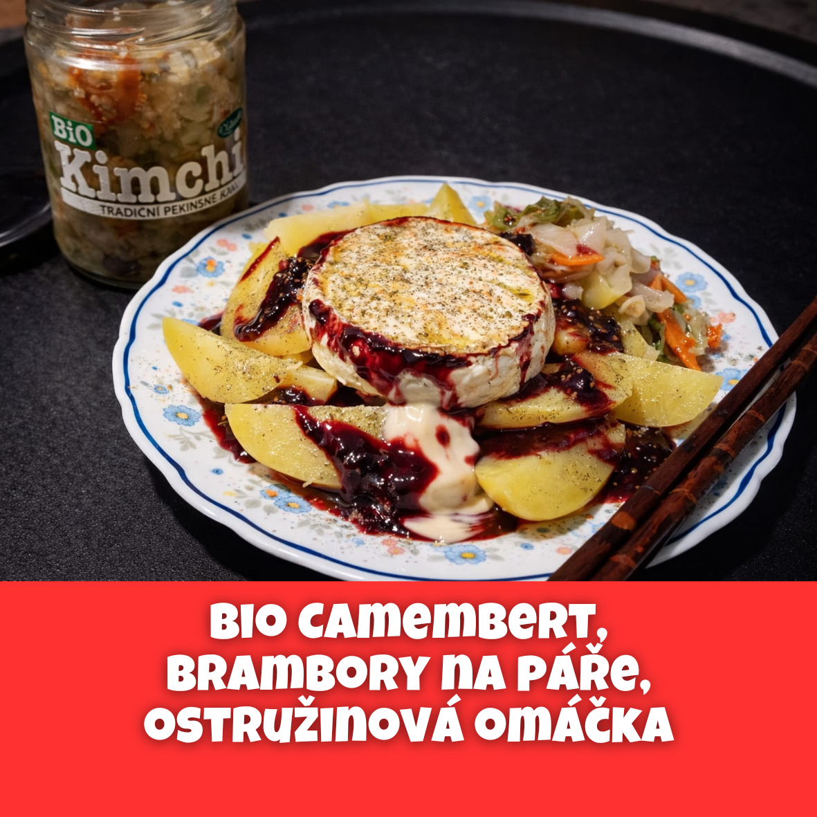 Bio Camembert, brambory na páře, ostružinová omáčka