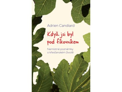 Candiard Když jsi byl pod fíkovníkem