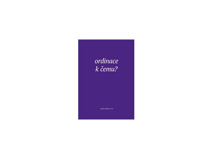 Ordinace. K čemu?