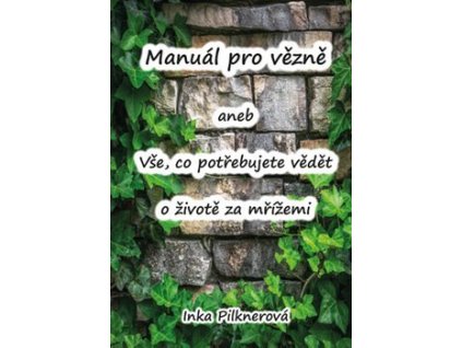manual pro vezne aneb vse co potrebujte vedet o zivote za mrizemi