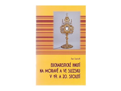 eucharisticke hnuti na morave a ve slezsku v 19 a 20 stoleti jan larisch