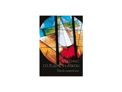 Všechno, co žijeme s láskou