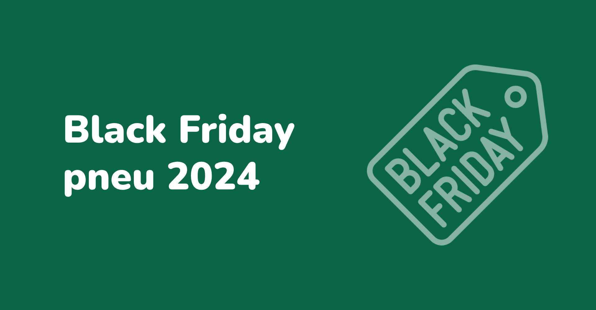 Black Friday 2024: Pneumatiky za jedny z nejlepších cen na českém internetu!