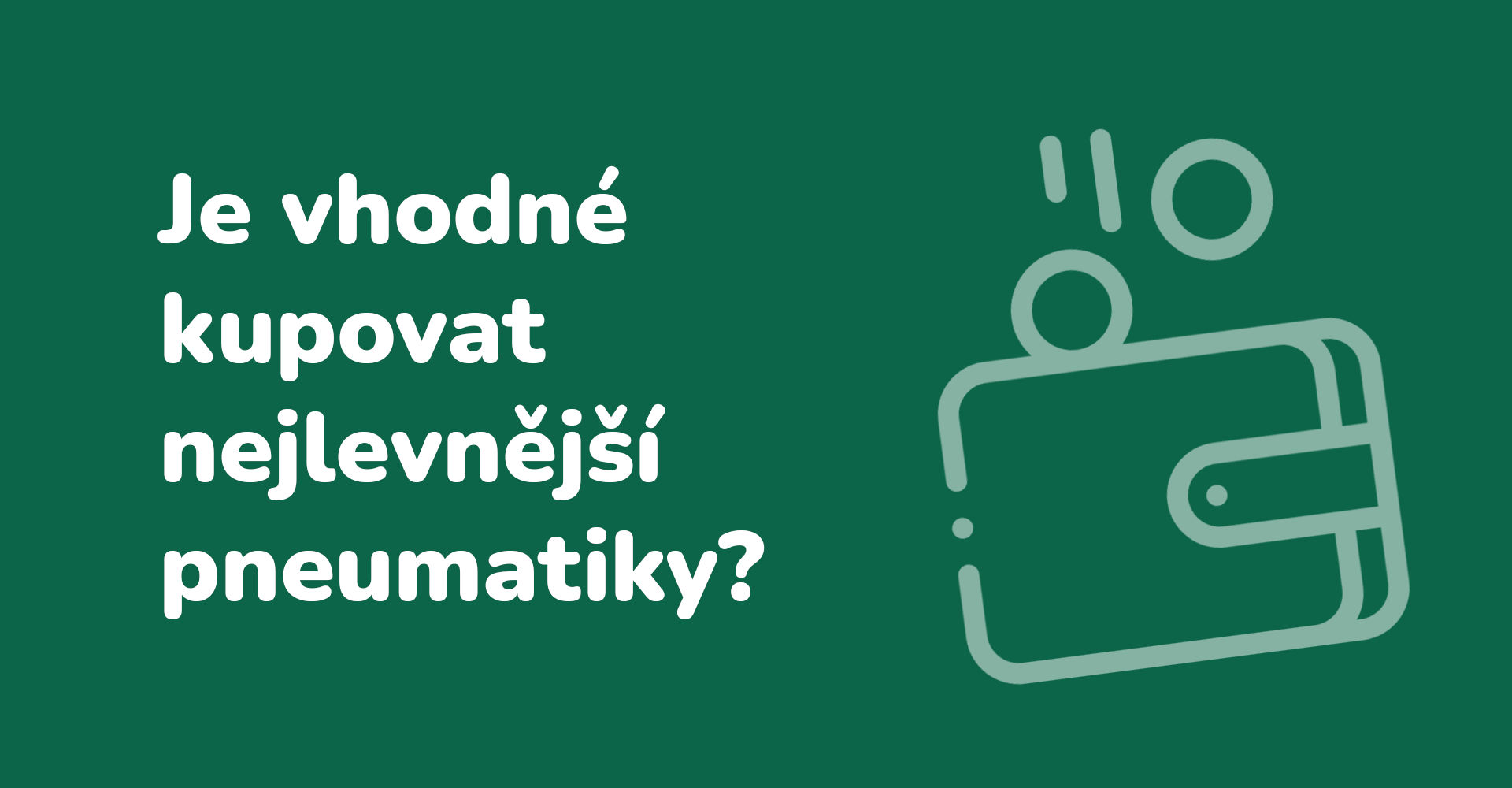 Je vhodné kupovat nejlevnější pneumatiky?