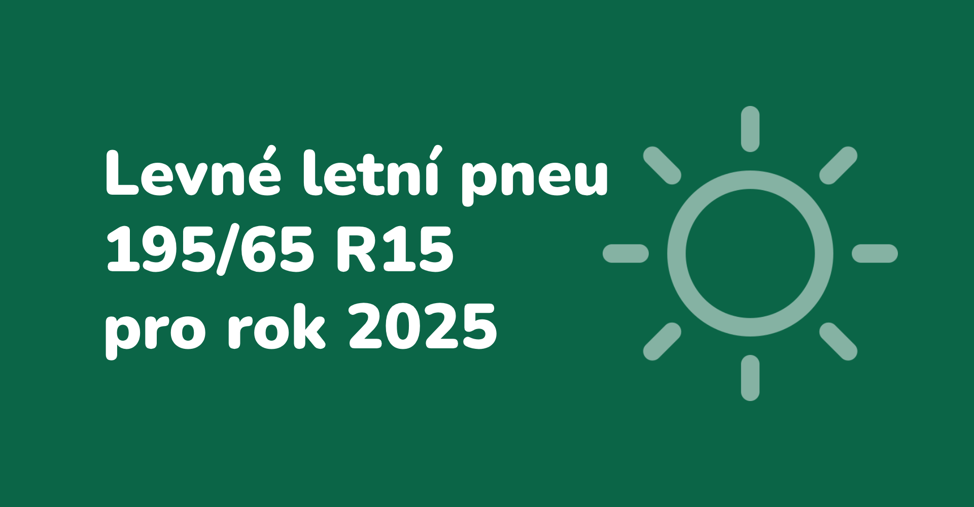 Levné letní pneumatiky 195/65 R15 pro rok 2025