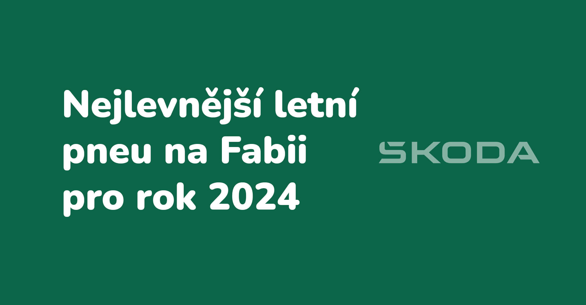 Nejlevnější letní pneumatiky na Fabii pro sezónu 2024