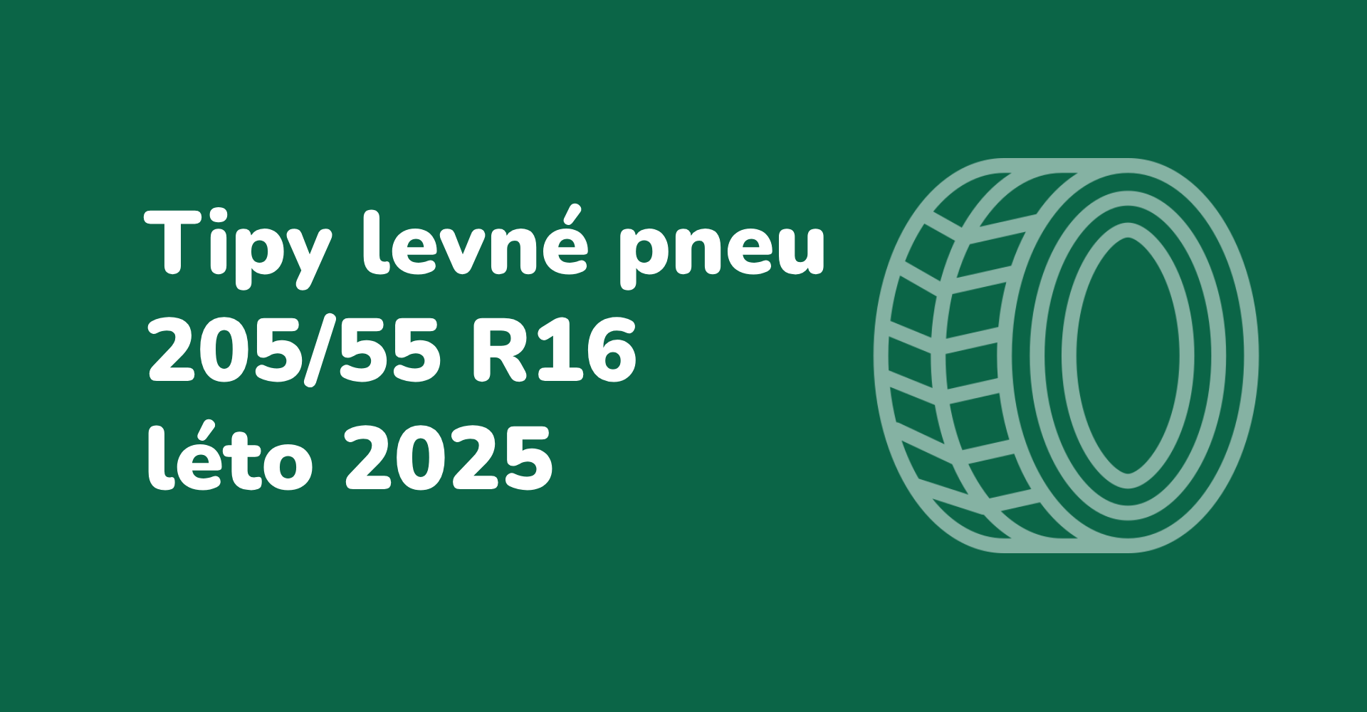Tipy na levné letní pneumatiky 205/55 R16 pro sezónu 2025