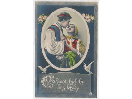 Co život byl by bez lásky, cca 1908