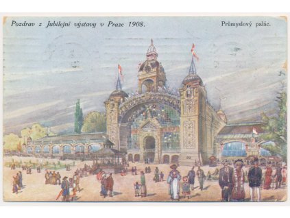 49 - Praha, Průmyslový palác, "Pozdrav z Jubilejní výstavy v Praze 1908"