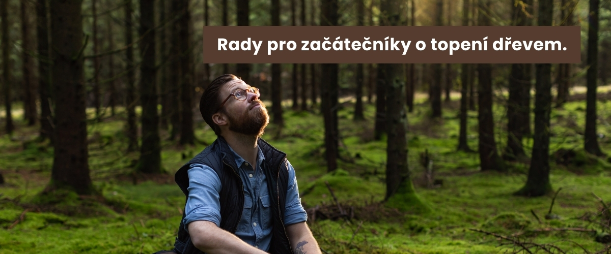 Rady pro začátečníky o topení dřevem.